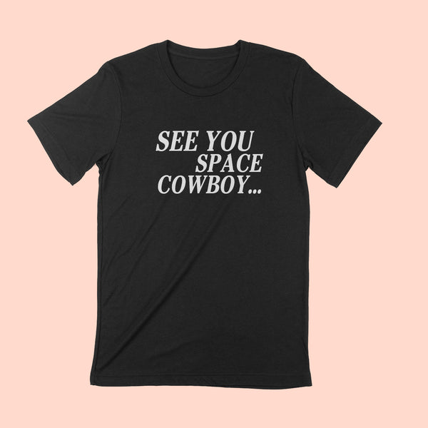 SEE YOU SPACE COWBOY Unisex T-shirt.