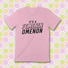 IT'S A FEMININOMENON Unisex T-shirt