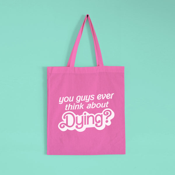 YOU GUYS EVER THINK ABOUT DYING? Tote bag