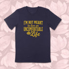 NOT MEANT TO LIVE UNCOMFORTABLE LIFE Unisex T-shirt
