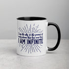 I AM INFINITE Mug with Color Inside