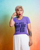 YOU GOTTA THINK BIG Women/Junior Fitted T-Shirt