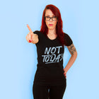 NOT TODAY Women/Junior Fitted T-Shirt