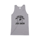 YOU KNOW NOTHING Unisex Tank Top