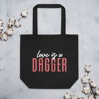 LOVE IS A DAGGER Eco Tote Bag