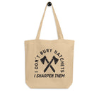 I DON'T BURY HATCHETS Eco Tote Bag