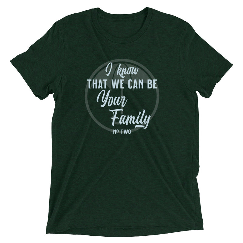 WE CAN BE YOUR FAMILY Unisex T-shirt