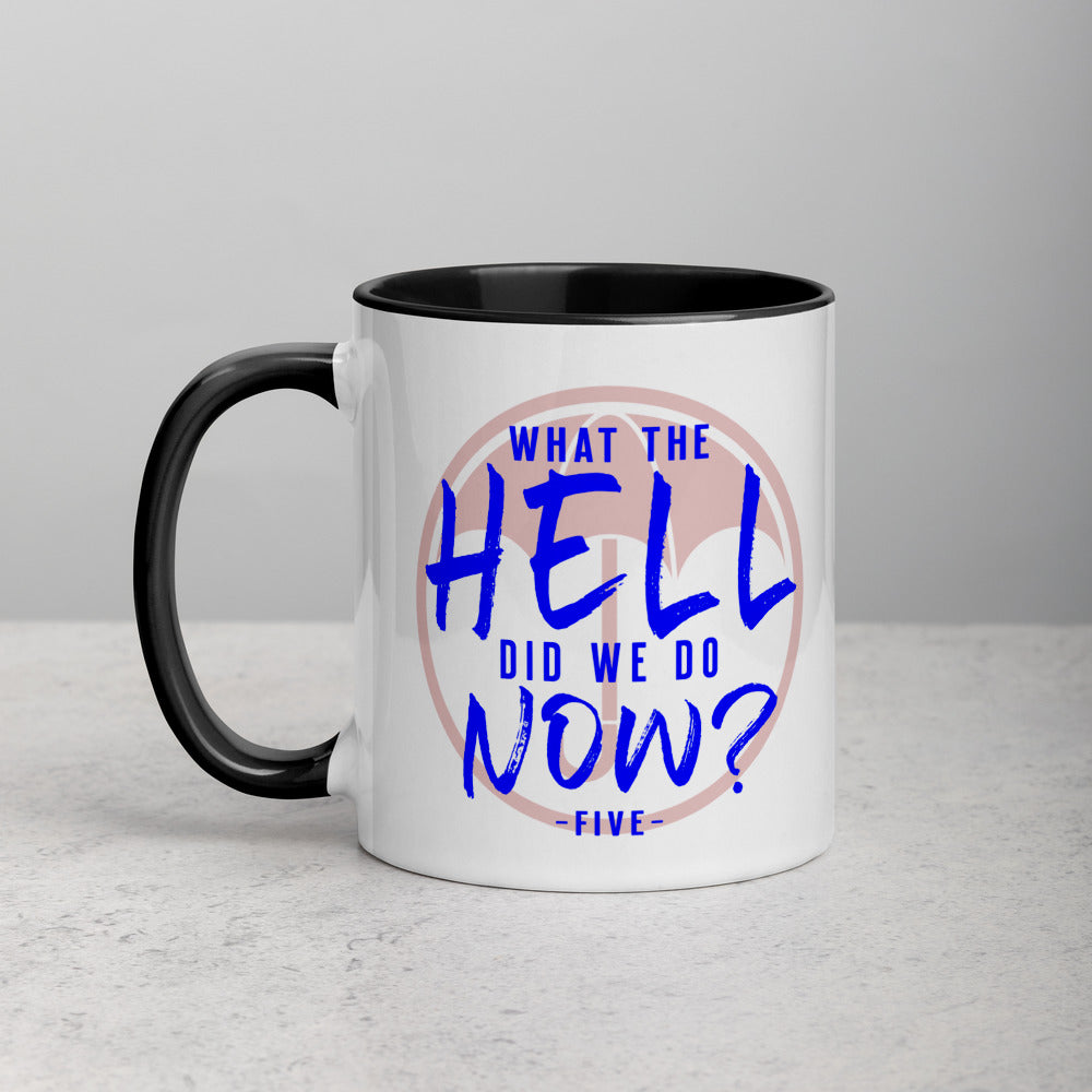 WHAT THE HELL DID WE DO NOW? Mug with Color Inside