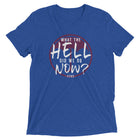 WHAT THE HELL DID WE DO NOW?  Unisex T-shirt