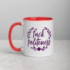 FUCK POLITENESS Mug with Color Inside