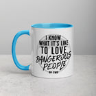 I KNOW WHAT IT'S LIKE Mug with Color Inside