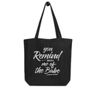YOU REMIND ME OF THE BABE Eco Tote Bag