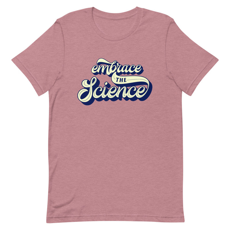 EMBRACE THE SCIENCE Unisex T-Shirt
