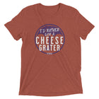 I'D RATHER LICK A CHEESE GRATER Unisex T-shirt