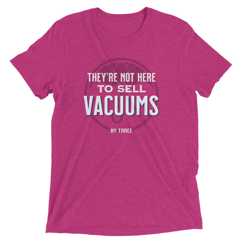 NOT HERE TO SELL VACUUMS Unisex T-shirt