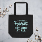IT'S ONLY FOREVER Eco Tote Bag