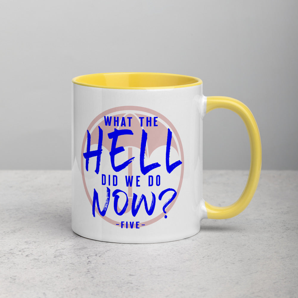 WHAT THE HELL DID WE DO NOW? Mug with Color Inside
