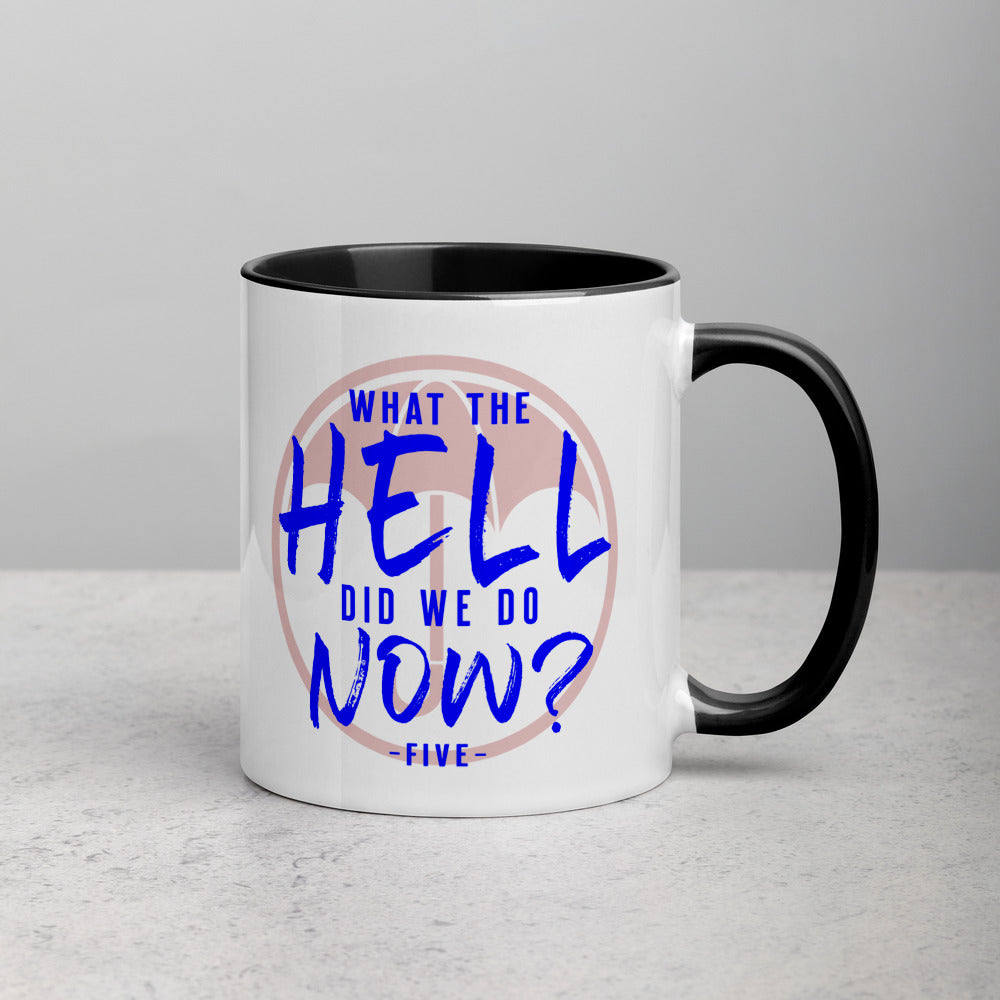 WHAT THE HELL DID WE DO NOW? Mug with Color Inside