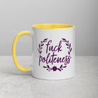 FUCK POLITENESS Mug with Color Inside