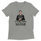 MY TURN TO TAKE A SELFISH Unisex T-shirt