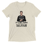 MY TURN TO TAKE A SELFISH Unisex T-shirt