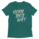 BORN THIS WAY Unisex T-shirt