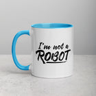 I'M NOT A ROBOT Mug with Color Inside
