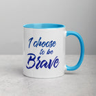 I CHOOSE TO BE BRAVE Mug with Color Inside