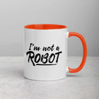 I'M NOT A ROBOT Mug with Color Inside