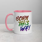 BORN THIS WAY Mug with Color Inside