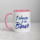 I CHOOSE TO BE BRAVE Mug with Color Inside