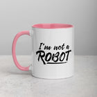 I'M NOT A ROBOT Mug with Color Inside