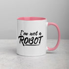 I'M NOT A ROBOT Mug with Color Inside