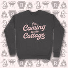 Pre-Order -- I'M COMING TO THE COTTAGE Unisex Sponge Fleece Sweatshirt