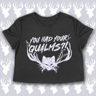 PREORDER -- YOU HAD YOUR QUALMS?! Women's crop shirt