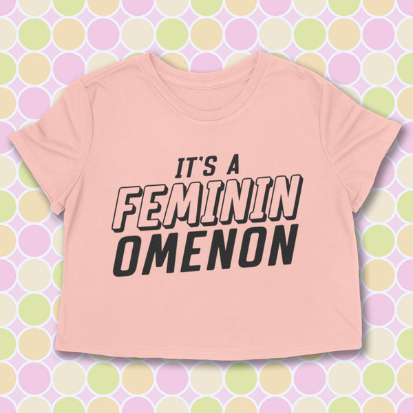 IT'S A FEMININOMENON  Women's crop shirt