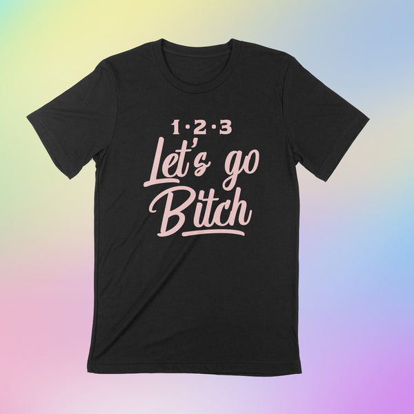 PRE-ORDER -- LET'S GO BITCH Unisex T-shirt