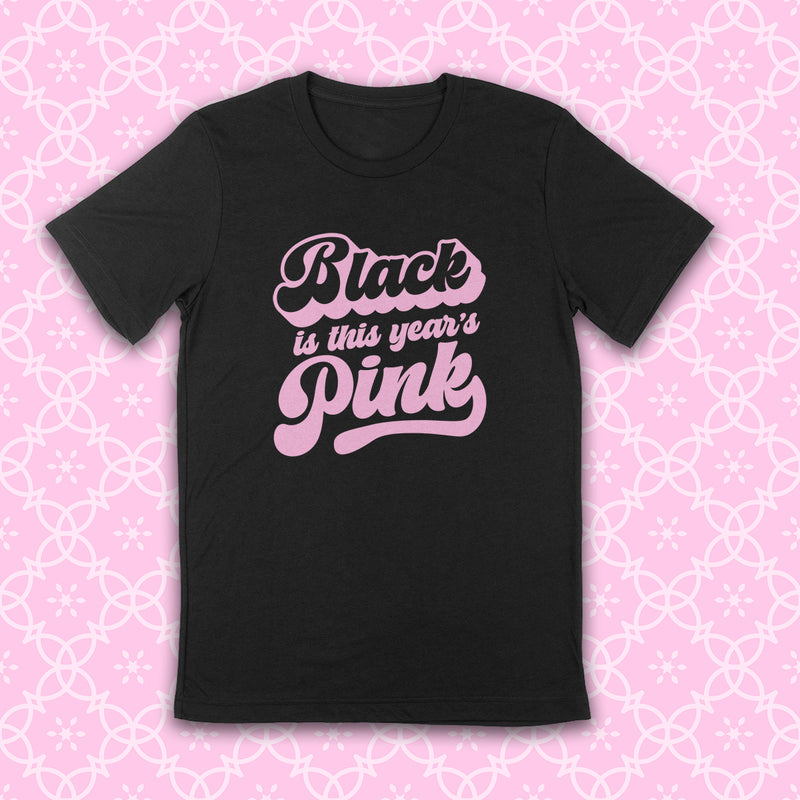 PRE-ORDER -- BLK IS THIS YR'S PINK Unisex T-shirt