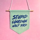 STUPID CANADIAN BIRD Colorful Hand Dyed Pin Banner