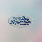 TAKE ME TO THE BOY AQUARIUM Vinyl Stickers