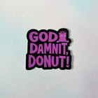 GODDAMNIT DONUT! Vinyl Sticker