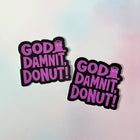 GODDAMNIT DONUT! Vinyl Sticker
