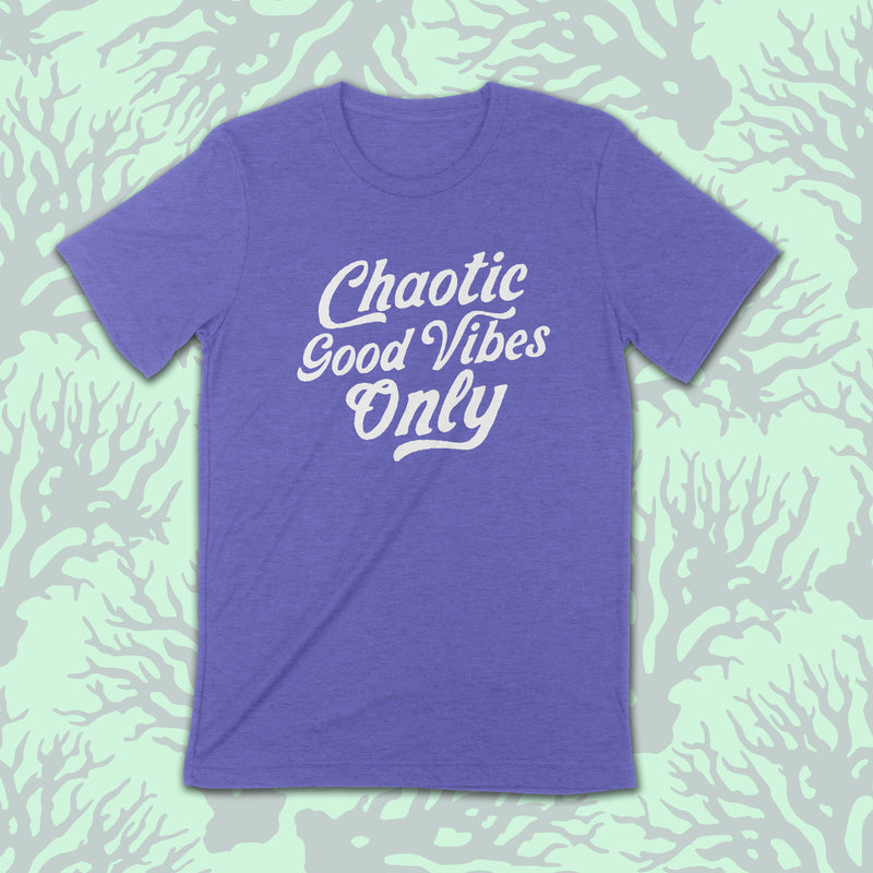 PRE-ORDER -- CHAOTIC GOOD VIBES ONLY Unisex T-shirt