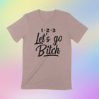 PRE-ORDER -- LET'S GO BITCH Unisex T-shirt