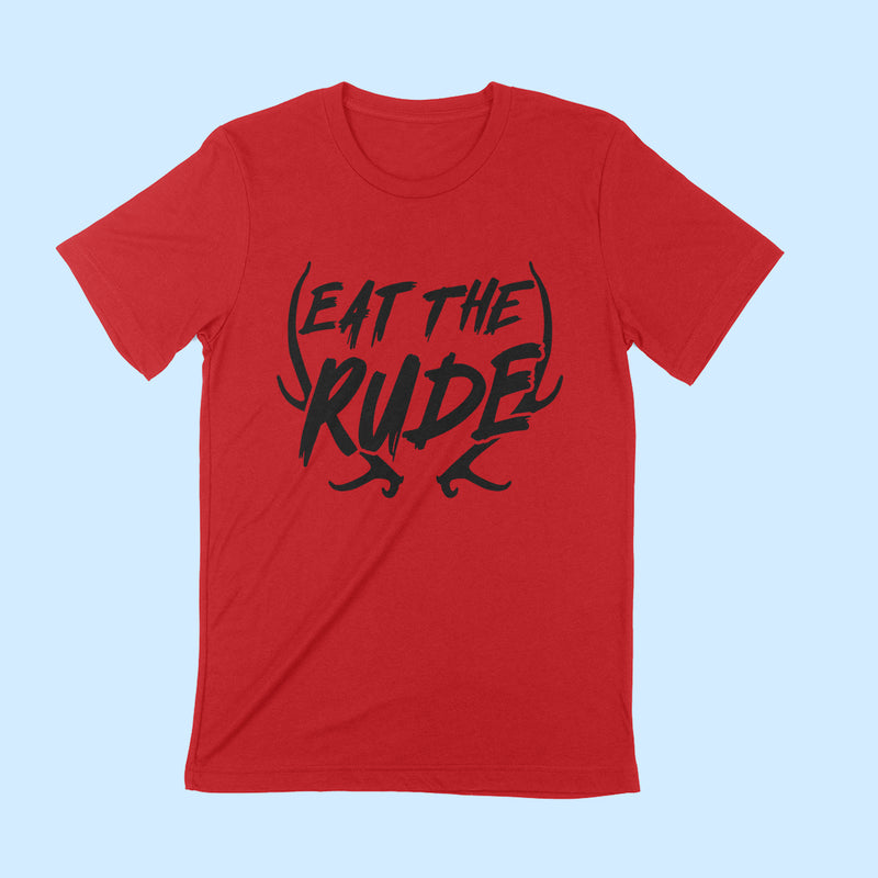 EAT THE RUDE Unisex T-shirt