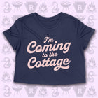PRE-ORDER -- I'M COMING TO THE COTTAGE  Women's crop shirt