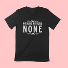 NO NUNS. NO NUNS. NONE. Unisex T-shirt.