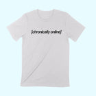 CHRONICALLY ONLINE Unisex T-shirt.