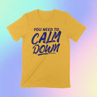 PRE-ORDER -- CALM DOWN Unisex T-shirt