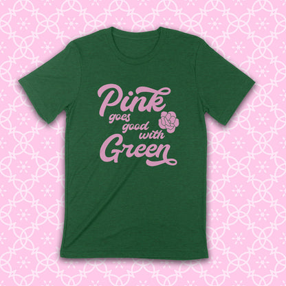 PINK GOES WITH GREEN Unisex T-shirt